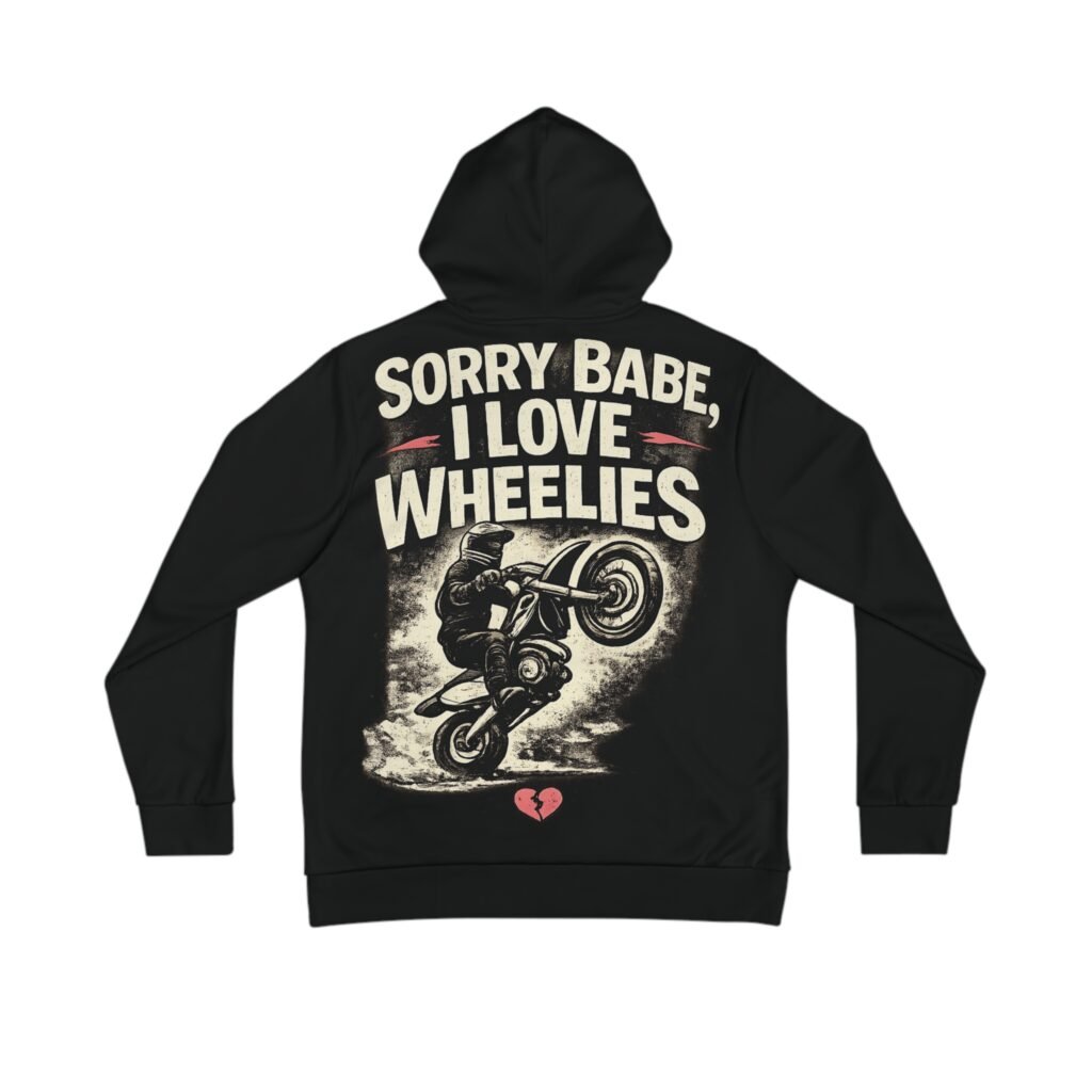 BOD™ Hoodie - "Sorry Babe, I Love Wheelies" Motorcycle Stunt Pullover