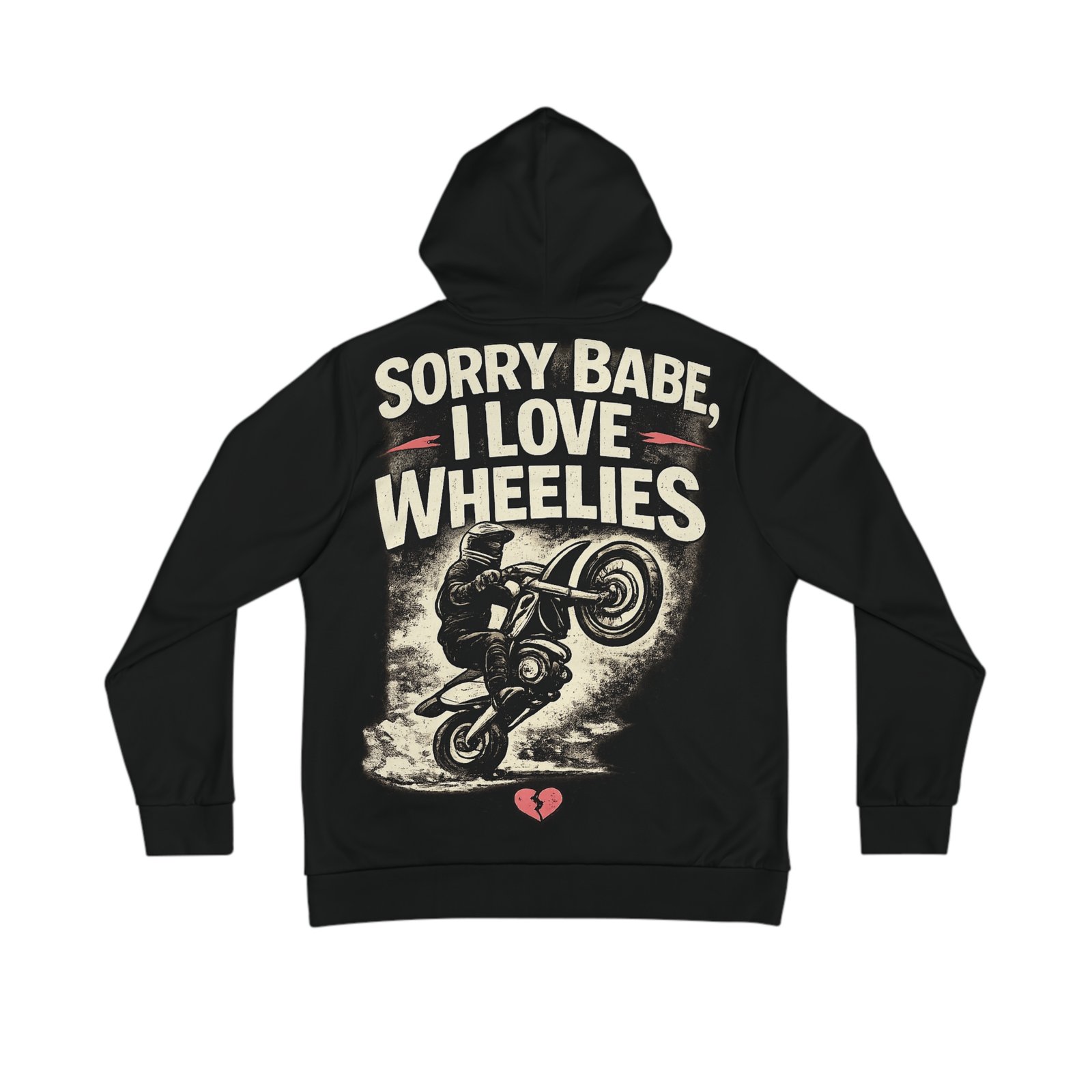 BODâ„¢ Hoodie - "Sorry Babe, I Love Wheelies" Motorcycle Stunt Pullover