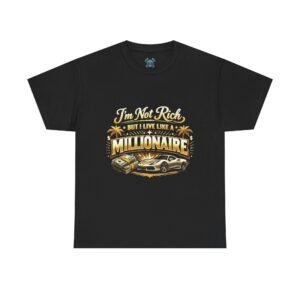 Rolling I'm Not Rich But I Live Like A Millionaire T-Shirt