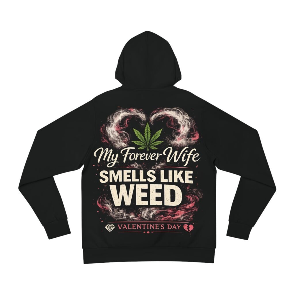 BOD™ My Forever Wife Smells Like Weed Hoodie — Valentine’s Day Gift