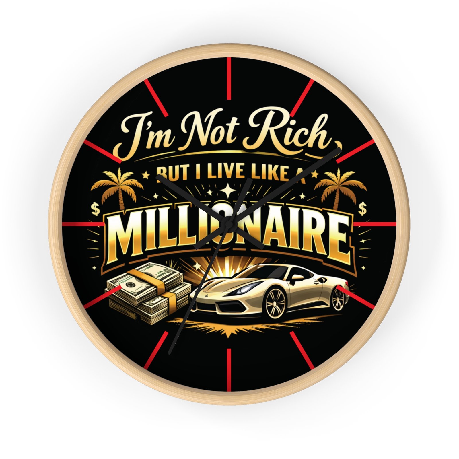 BOD™ I'm Not Rich But I Live Like Millionaire Wall Clock — Luxury Car & Cash Retro Decor
